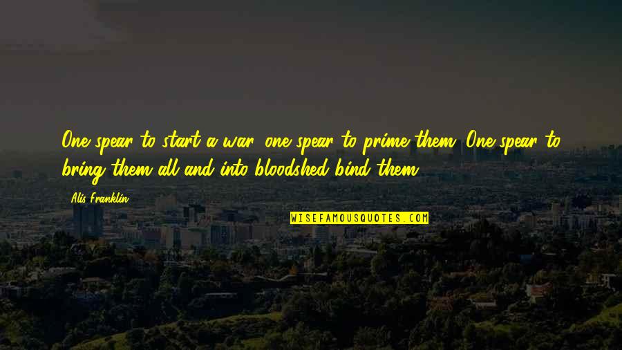 Lotr Quotes By Alis Franklin: One spear to start a war, one spear Lotr Quotes By Alis Franklin: One spear to start a war, one spear