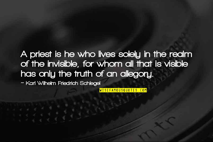 Lotr Quotes By Karl Wilhelm Friedrich Schlegel: A priest is he who lives solely in Lotr Quotes By Karl Wilhelm Friedrich Schlegel: A priest is he who lives solely in