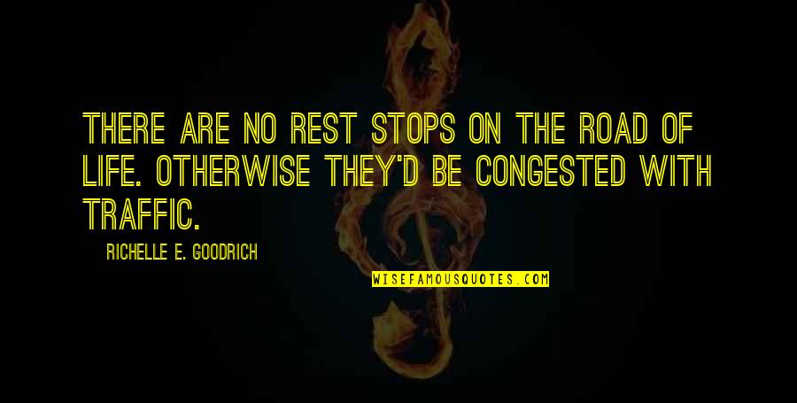Lotr Quotes By Richelle E. Goodrich: There are no rest stops on the road Lotr Quotes By Richelle E. Goodrich: There are no rest stops on the road