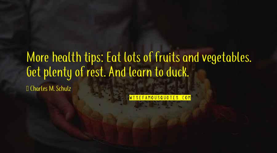 Lots And More Quotes By Charles M. Schulz: More health tips: Eat lots of fruits and