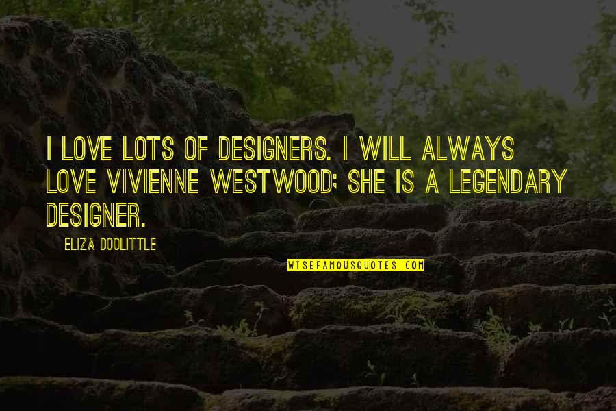 Lots Of Love For You Quotes By Eliza Doolittle: I love lots of designers. I will always