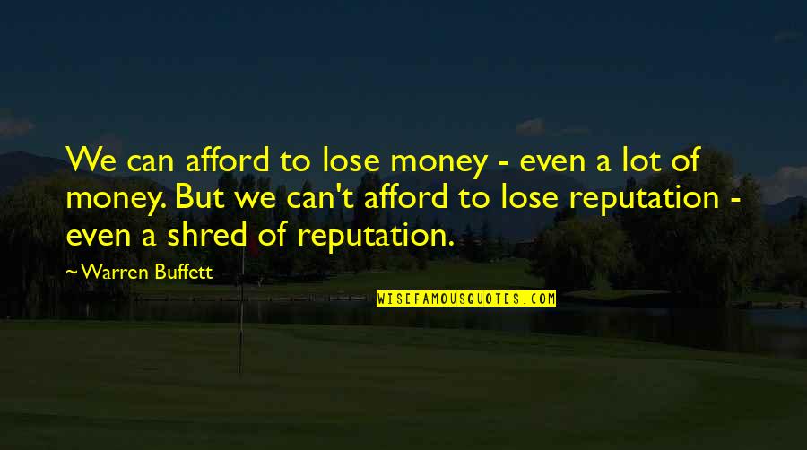 Lots Of Money Quotes By Warren Buffett: We can afford to lose money - even
