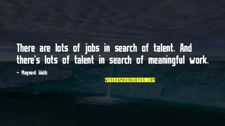 Lots Of Work Quotes By Maynard Webb: There are lots of jobs in search of