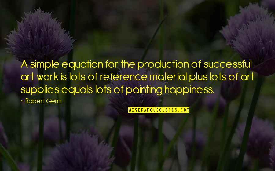 Lots Of Work Quotes By Robert Genn: A simple equation for the production of successful