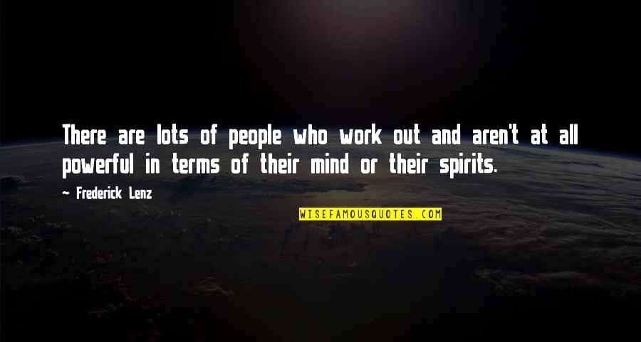 Lots On Your Mind Quotes By Frederick Lenz: There are lots of people who work out