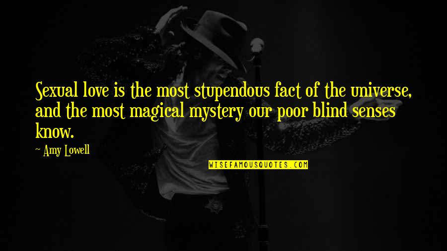 Lottano Wine Quotes By Amy Lowell: Sexual love is the most stupendous fact of Lottano Wine Quotes By Amy Lowell: Sexual love is the most stupendous fact of