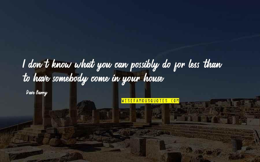Lotteries Quotes By Dave Barry: I don't know what you can possibly do Lotteries Quotes By Dave Barry: I don't know what you can possibly do