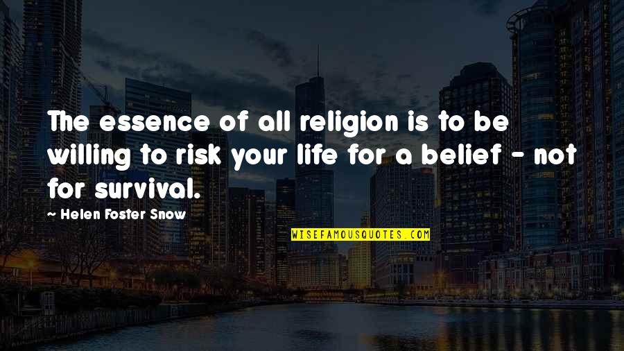 Lotterman Quotes By Helen Foster Snow: The essence of all religion is to be Lotterman Quotes By Helen Foster Snow: The essence of all religion is to be