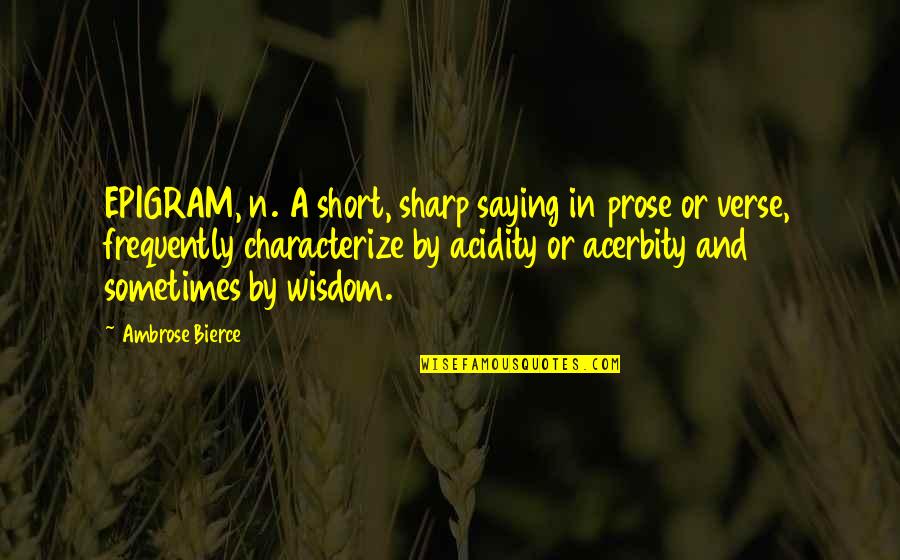 Lottery By Shirley Jackson Quotes By Ambrose Bierce: EPIGRAM, n. A short, sharp saying in prose Lottery By Shirley Jackson Quotes By Ambrose Bierce: EPIGRAM, n. A short, sharp saying in prose