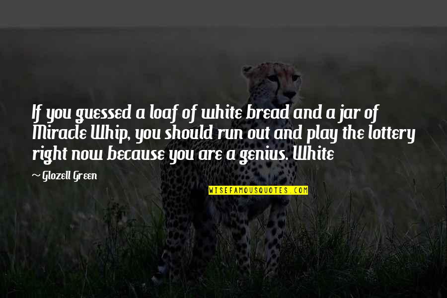 Lottery Quotes By Glozell Green: If you guessed a loaf of white bread