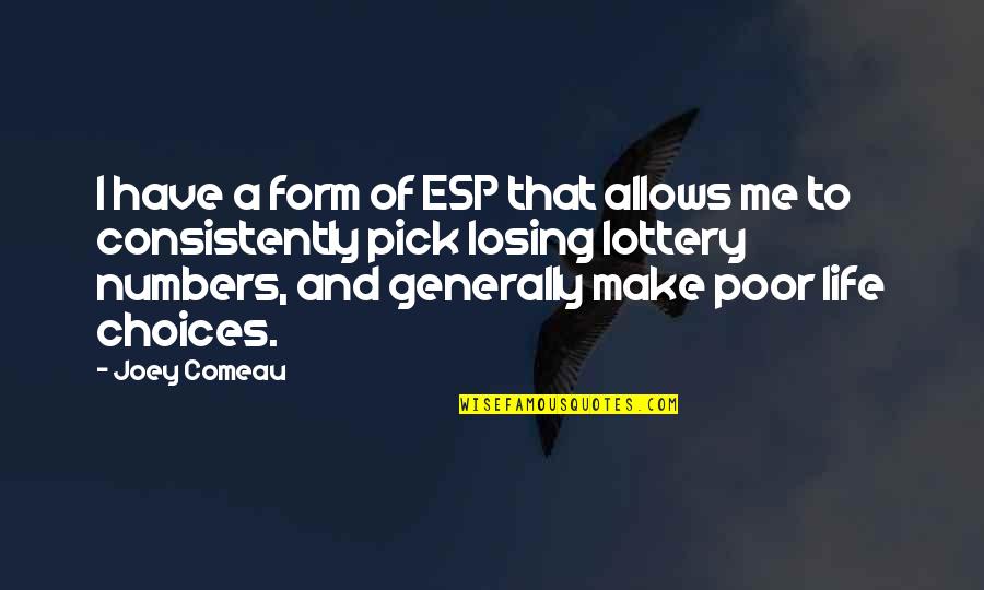 Lottery Quotes By Joey Comeau: I have a form of ESP that allows