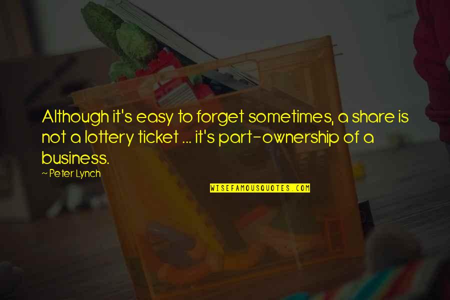 Lottery Quotes By Peter Lynch: Although it's easy to forget sometimes, a share