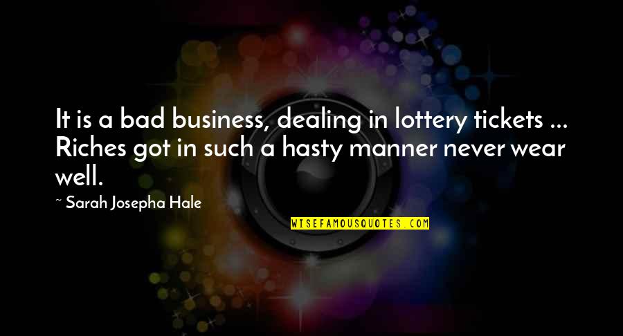 Lottery Tickets Quotes By Sarah Josepha Hale: It is a bad business, dealing in lottery