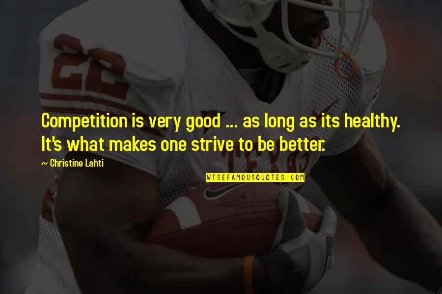 Lottery Win Quotes By Christine Lahti: Competition is very good ... as long as Lottery Win Quotes By Christine Lahti: Competition is very good ... as long as