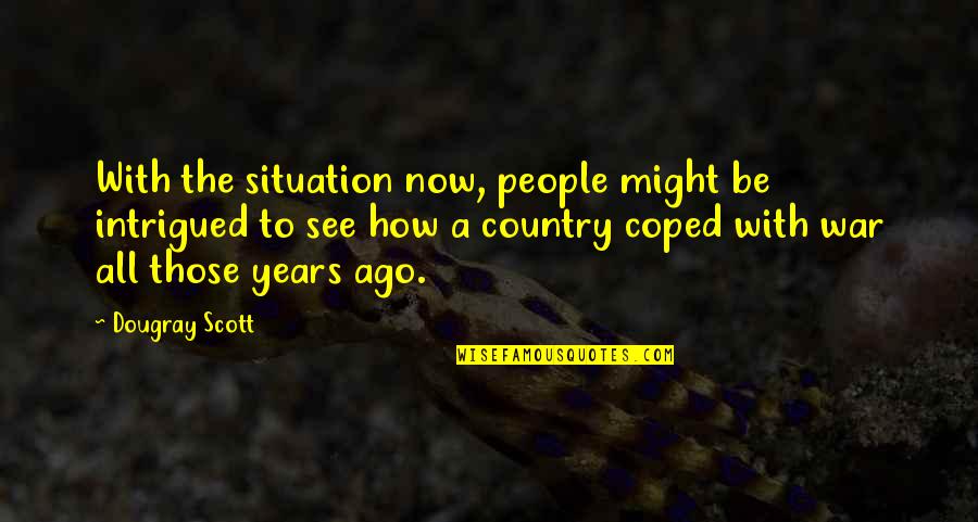Lotties Pageant Quotes By Dougray Scott: With the situation now, people might be intrigued Lotties Pageant Quotes By Dougray Scott: With the situation now, people might be intrigued
