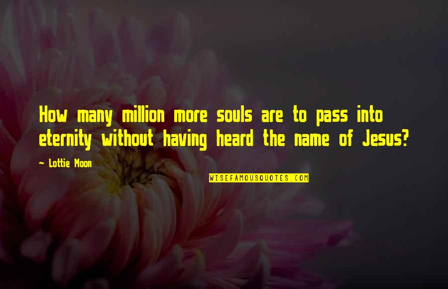 Lottie's Quotes By Lottie Moon: How many million more souls are to pass