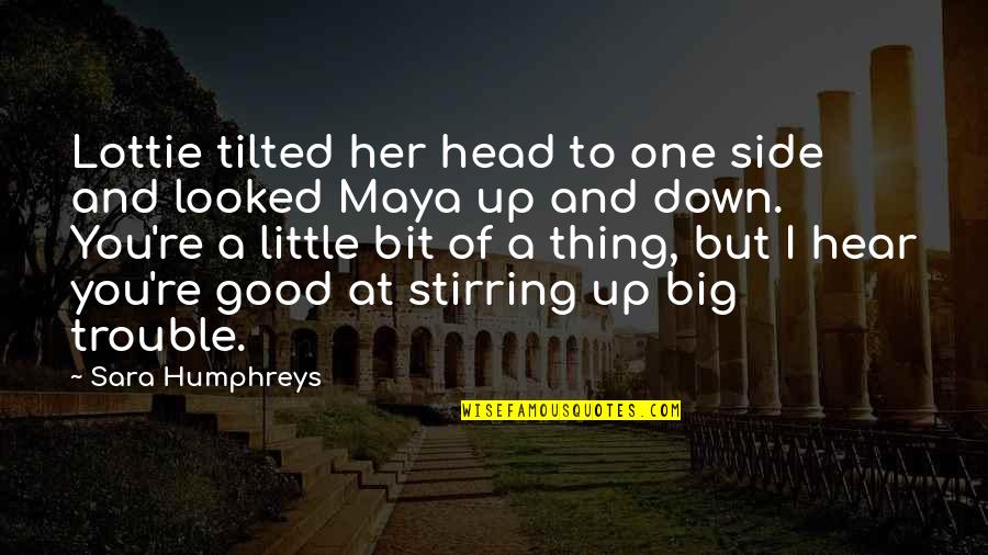 Lottie's Quotes By Sara Humphreys: Lottie tilted her head to one side and
