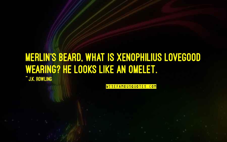 Lotto's Quotes By J.K. Rowling: Merlin's beard, what is Xenophilius Lovegood wearing? He