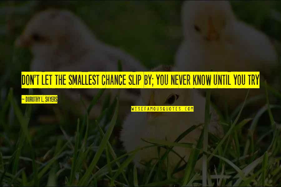 Lotus Flower About Quotes By Dorothy L. Sayers: Don't let the smallest chance slip by; you Lotus Flower About Quotes By Dorothy L. Sayers: Don't let the smallest chance slip by; you