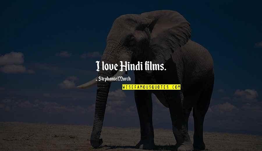 Lotus Mudra Quotes By Stephanie March: I love Hindi films. Lotus Mudra Quotes By Stephanie March: I love Hindi films.