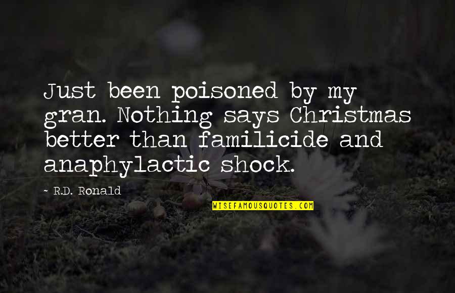Lou A Ou Loi A Quotes By R.D. Ronald: Just been poisoned by my gran. Nothing says Lou A Ou Loi A Quotes By R.D. Ronald: Just been poisoned by my gran. Nothing says