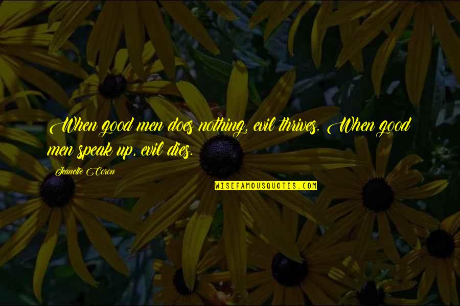 Lou Ann Quotes By Jeanette Coron: When good men does nothing, evil thrives. When