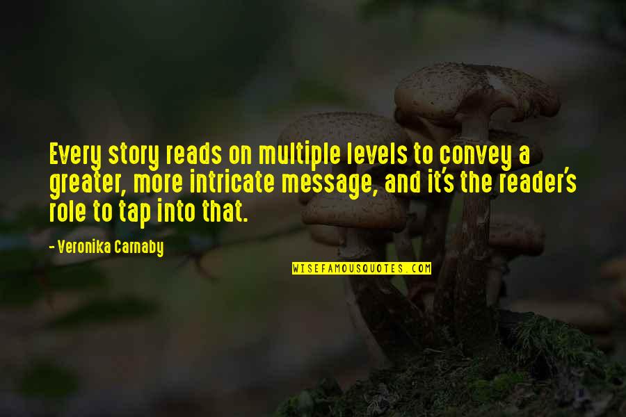 Lou Bloom Quotes By Veronika Carnaby: Every story reads on multiple levels to convey