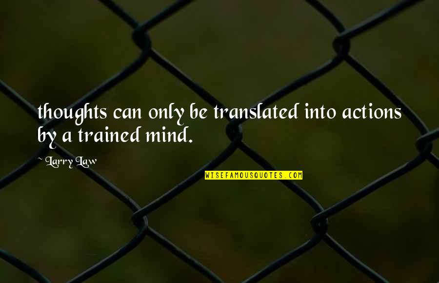 Loucas On The Cliff Quotes By Larry Law: thoughts can only be translated into actions by