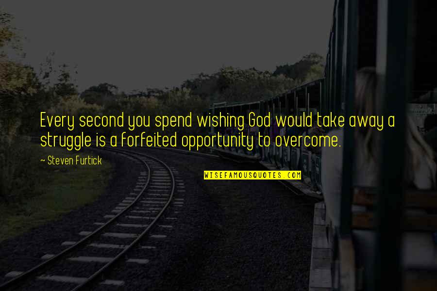 Loucas Quotes By Steven Furtick: Every second you spend wishing God would take