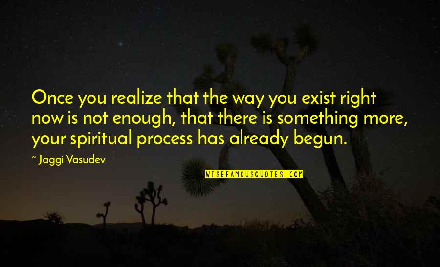Loud Chewing Quotes By Jaggi Vasudev: Once you realize that the way you exist