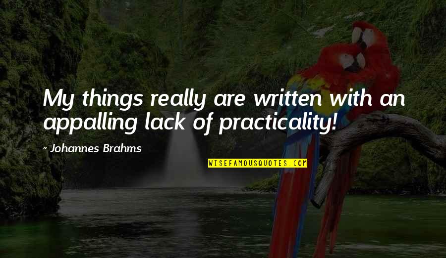 Loud Howard Quotes By Johannes Brahms: My things really are written with an appalling