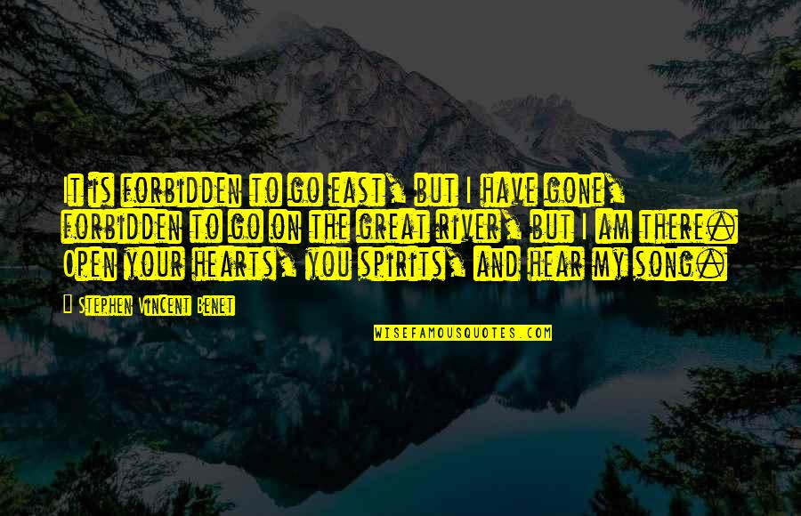 Loud Neighbors Quotes By Stephen Vincent Benet: It is forbidden to go east, but I