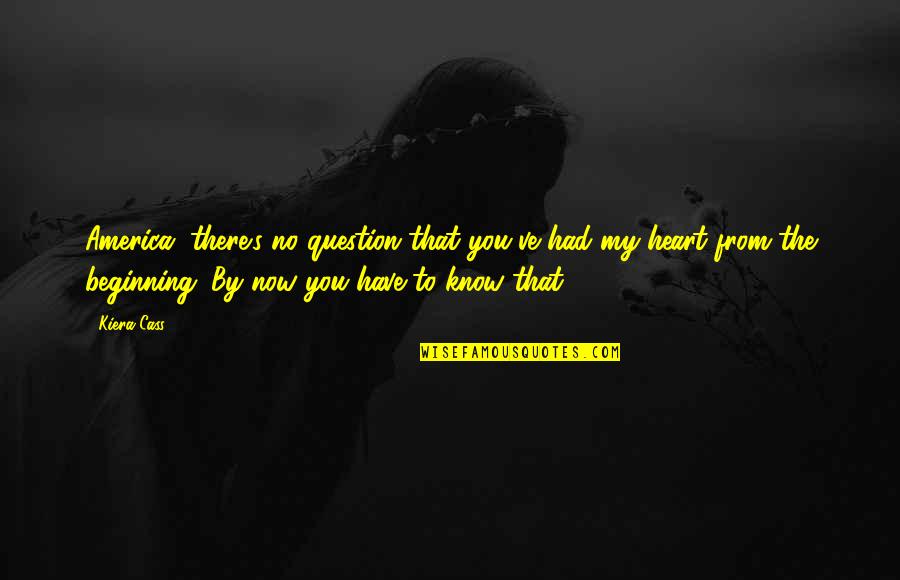 Loud Scream Quotes By Kiera Cass: America, there's no question that you've had my Loud Scream Quotes By Kiera Cass: America, there's no question that you've had my
