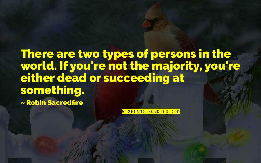 Loud Screams Quotes By Robin Sacredfire: There are two types of persons in the Loud Screams Quotes By Robin Sacredfire: There are two types of persons in the
