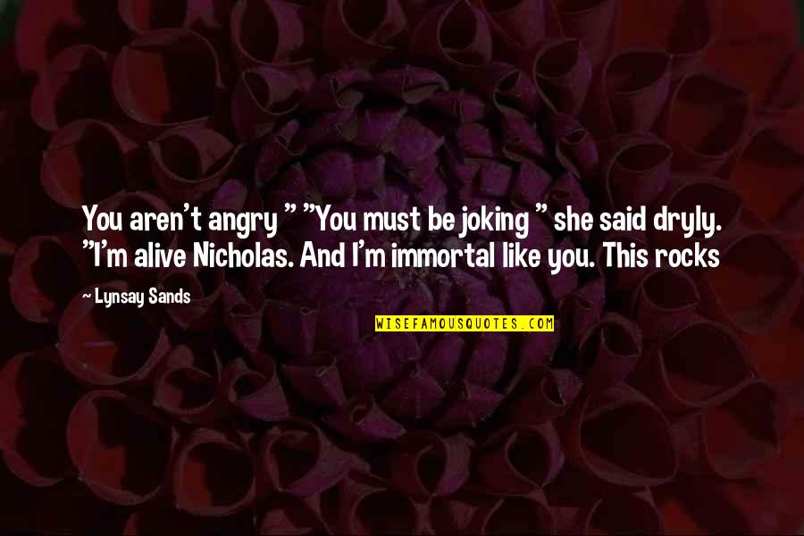 Loud Talker Quotes By Lynsay Sands: You aren't angry " "You must be joking Loud Talker Quotes By Lynsay Sands: You aren't angry " "You must be joking