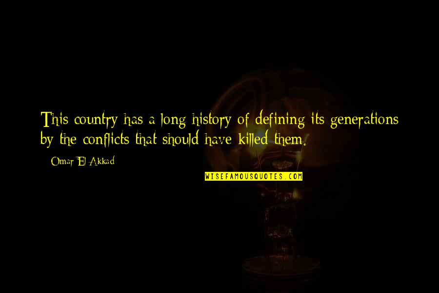 Loud Talker Quotes By Omar El Akkad: This country has a long history of defining Loud Talker Quotes By Omar El Akkad: This country has a long history of defining