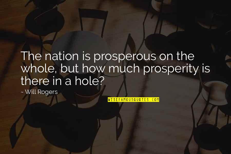 Loud Talking Quotes By Will Rogers: The nation is prosperous on the whole, but