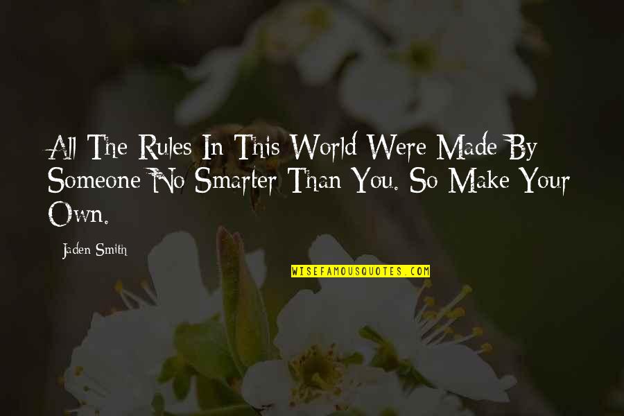 Loudenslager Paulsboro Quotes By Jaden Smith: All The Rules In This World Were Made Loudenslager Paulsboro Quotes By Jaden Smith: All The Rules In This World Were Made