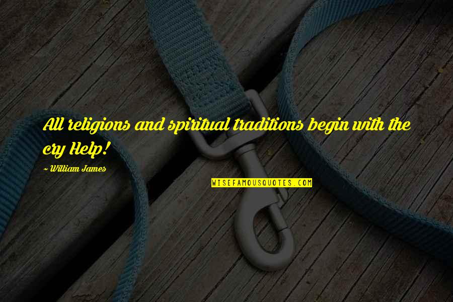 Louderback Law Quotes By William James: All religions and spiritual traditions begin with the Louderback Law Quotes By William James: All religions and spiritual traditions begin with the