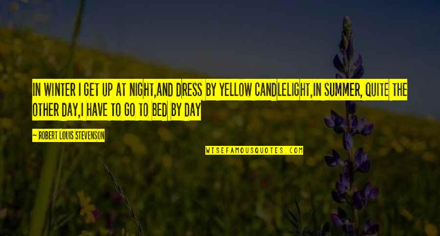 Loudette Ang Quotes By Robert Louis Stevenson: In winter I get up at night,and dress Loudette Ang Quotes By Robert Louis Stevenson: In winter I get up at night,and dress