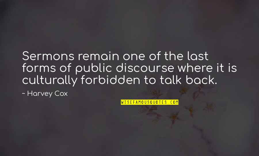 Loudons Alliance Quotes By Harvey Cox: Sermons remain one of the last forms of