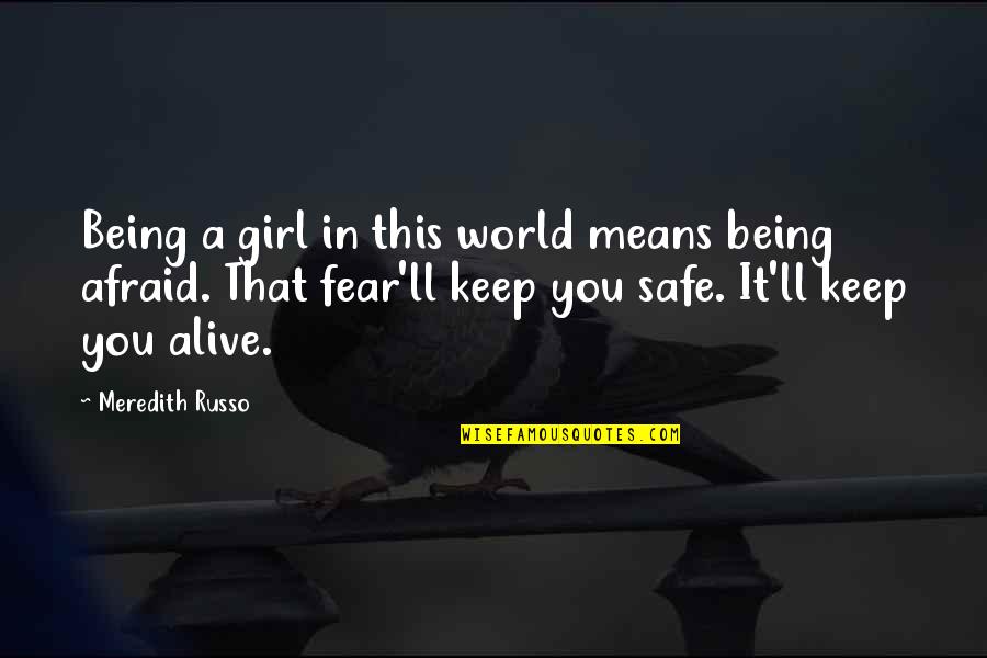 Loudspeakers Plus Quotes By Meredith Russo: Being a girl in this world means being Loudspeakers Plus Quotes By Meredith Russo: Being a girl in this world means being