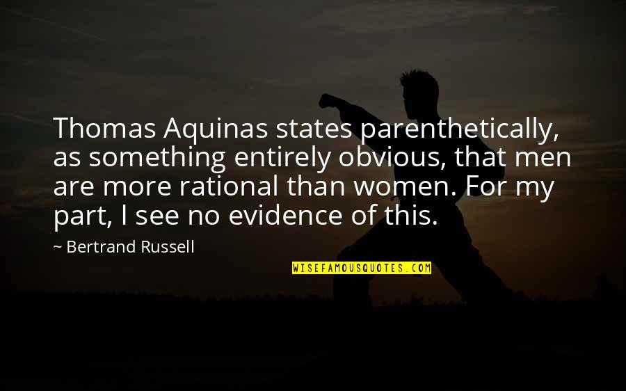Loudun Vision Quotes By Bertrand Russell: Thomas Aquinas states parenthetically, as something entirely obvious,