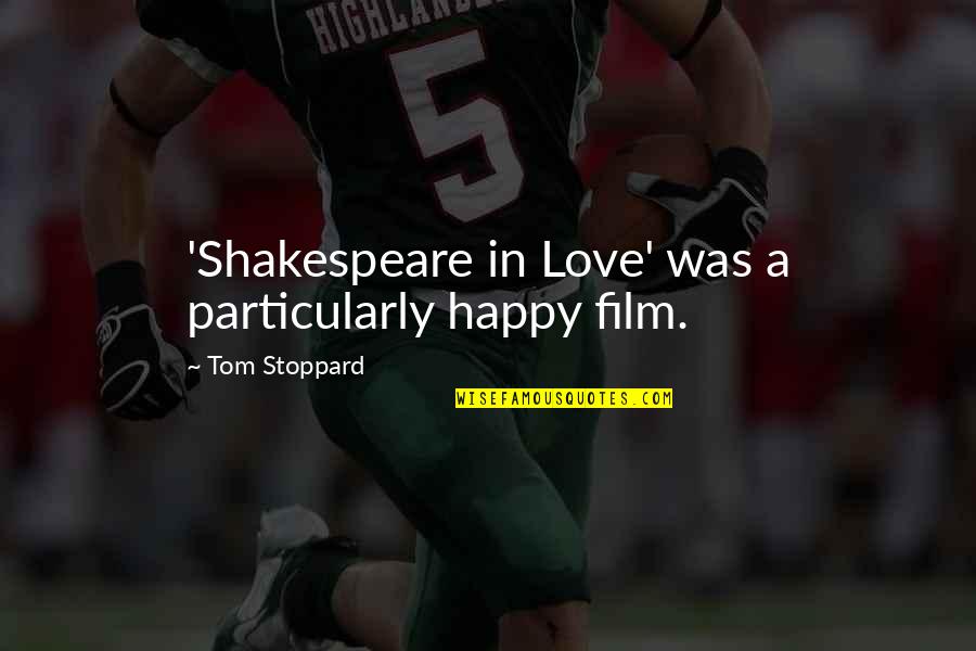 Loudy Lewis Quotes By Tom Stoppard: 'Shakespeare in Love' was a particularly happy film. Loudy Lewis Quotes By Tom Stoppard: 'Shakespeare in Love' was a particularly happy film.