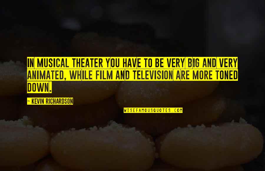 Louette Hilton Quotes By Kevin Richardson: In musical theater you have to be very Louette Hilton Quotes By Kevin Richardson: In musical theater you have to be very
