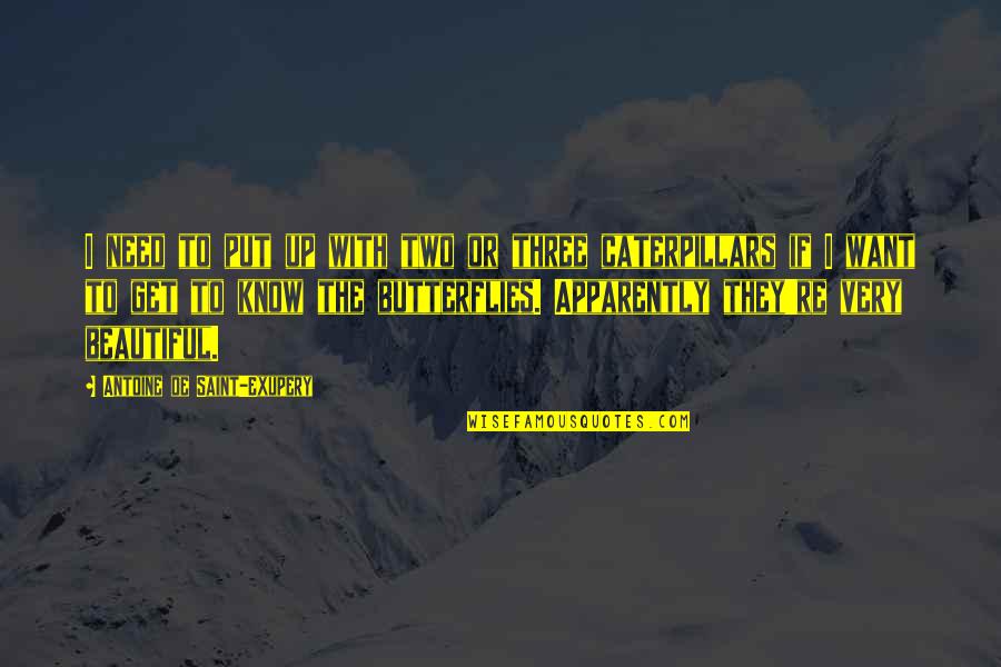 Louez Jesus Quotes By Antoine De Saint-Exupery: I need to put up with two or Louez Jesus Quotes By Antoine De Saint-Exupery: I need to put up with two or