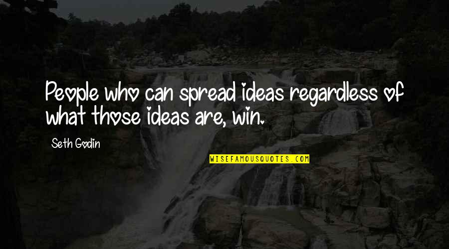 Loughborough Echo Quotes By Seth Godin: People who can spread ideas regardless of what
