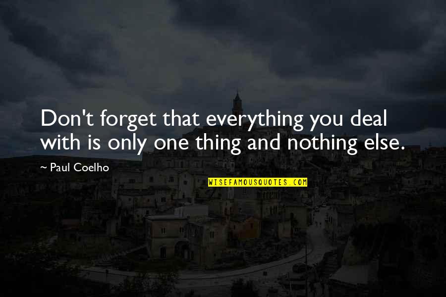Loughery Disease Quotes By Paul Coelho: Don't forget that everything you deal with is