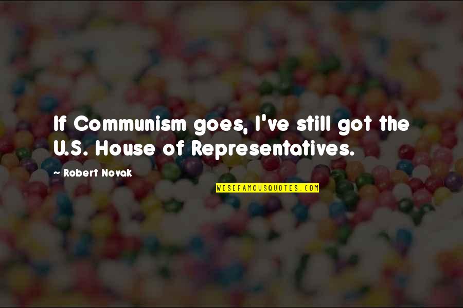Loughlin And Giannulli Quotes By Robert Novak: If Communism goes, I've still got the U.S.