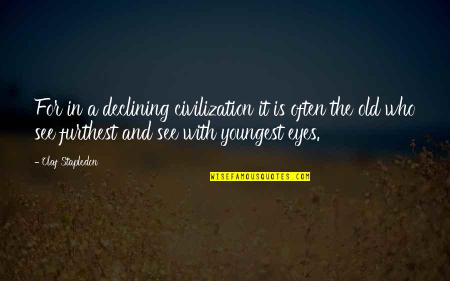 Loughmiller Tool Quotes By Olaf Stapledon: For in a declining civilization it is often Loughmiller Tool Quotes By Olaf Stapledon: For in a declining civilization it is often